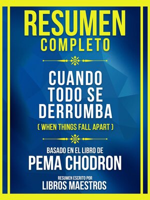 cover image of Resumen Completo--Cuando Todo Se Derrumba (When Things Fall Apart)--Basado En El Libro De Pema Chodron